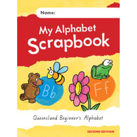 My Alphabet Scrapbook Queensland : 2nd Edition - Elizabeth Dobbie-O'Hanrahan Jay Dale