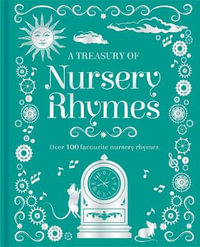 A Treasury Of Nursery Rhymes : Over 100 favourite nursery rhymes - Lake Press