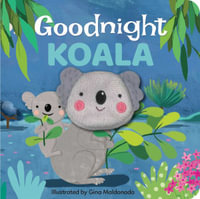 Goodnight Koala : Finger Puppet Book: Finger Puppet Book - Gina Maldonado