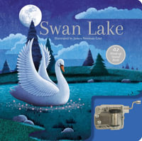 Swan Lake: Wind-Up Music Box Book : Wind-Up Music Box Books - James Newman Gray