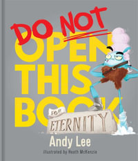 Do Not Open This Book for Eternity : Do Not Open This Book - Andy Lee