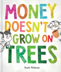 Money Doesn't Grow on Trees : Life Lessons - Heath McKenzie