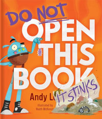 Do Not Open This Book It Stinks : Do Not Open This Book - Andy Lee