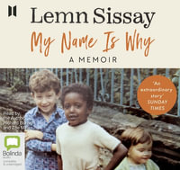 My Name Is Why : 5 Audio CDs Included - Lemn Sissay