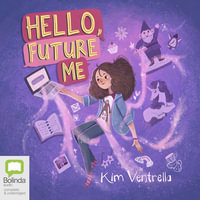 Hello, Future Me : 1 MP3 Audio CD Included - Kim Ventrella