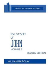 The Gospel of John : Volume 2 (Chapters 8 to 21) - William Barclay