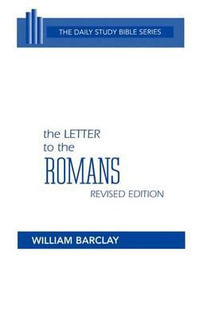 The Letter to the Romans : Daily Study Bible - William Barclay