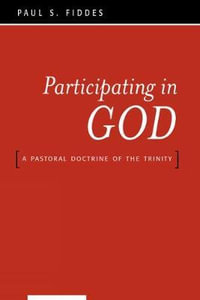 Participating in God : A Pastoral Doctrine of the Trinity - Paul S. Fiddes