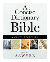 A Concise Dictionary of the Bible and Its Reception - John F. A. Sawyer