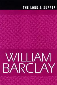 The Lord's Supper : William Barclay Library - William Barclay