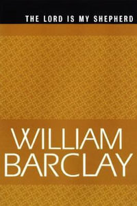 The Lord Is My Shepherd : William Barclay Library - William Barclay