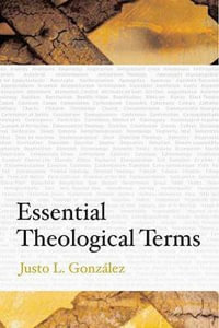 Essential Theological Terms - Justo L. González