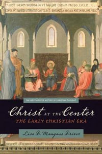 Christ at the Center : The Early Christian Era - Lisa D. Maugans Driver