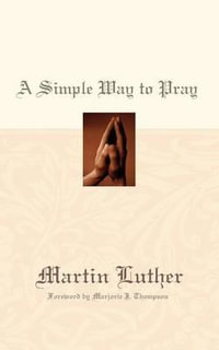 A Simple Way to Pray - Martin Luther