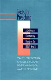 Texts for Preaching, Year B : A Lectionary Commentary Based on the NRSV - Walter Brueggemann