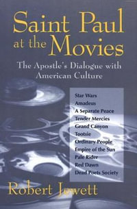 Saint Paul at the Movies : The Apostle's Dialogue with American Culture - Robert Jewett