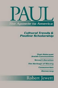 Paul the Apostle to America : Cultural Trends and Pauline Scholarship - Robert Jewett