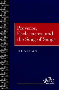 Proverbs, Ecclesiastes Song of Songs : Westminster Bible Companion - Ellen F. Davis