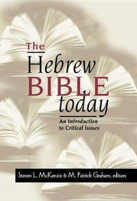 The Hebrew Bible Today : An Introduction to Critical Issues - Steven L. McKenzie