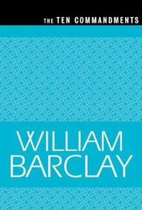 The Ten Commandments : William Barclay Library - William Barclay