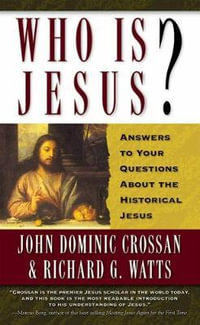 Who is Jesus? : Answers to Your Questions about the Historical Jesus - John Dominic Crossan