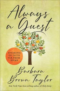 Always a Guest : Speaking of Faith Far from Home - Barbara Brown Taylor