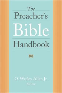 The Preacher's Bible Handbook - O. Wesley Allen Jr