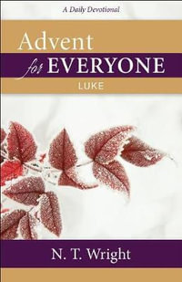 Advent for Everyone : Luke: A Daily Devotional - N. T. Wright