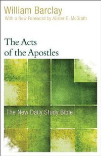 The Acts of the Apostles : New Daily Study Bible - William Barclay