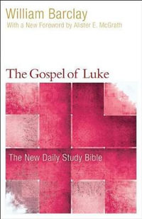 The Gospel of Luke : New Daily Study Bible - William Barclay