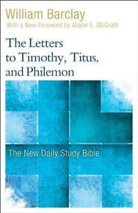 The Letters to Timothy, Titus, and Philemon : New Daily Study Bible - William Barclay