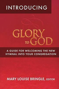 Introducing Glory to God - Mary Louise Bringle