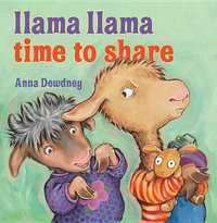 Llama Llama Time to Share : Llama Llama - Anna Dewdney