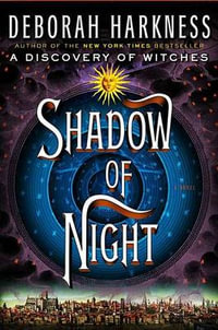 Shadow of Night : All Souls Trilogy - Deborah E Harkness