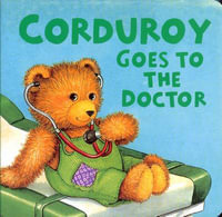 Corduroy Goes to the Doctor (lg format) : Corduroy - Don Freeman