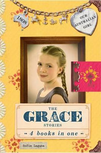 The Grace Stories : 4 Books In One : Our Australian Girl - Sofie Laguna