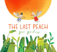 The Last Peach - Gus Gordon