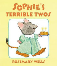 Sophie's Terrible Twos : Sophie - Rosemary Wells