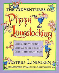 The Adventures of Pippi Longstocking : Pippi Longstocking - Astrid Lindgren