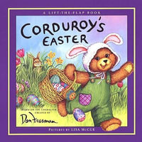 Corduroy's Easter Lift-the-Flap : Corduroy - Don Freeman