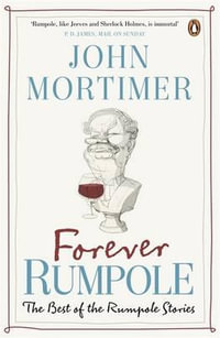 Forever Rumpole : The Best of the Rumpole Stories - John Mortimer