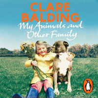 My Animals and Other Family - Clare Balding