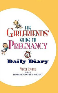 The Girlfriends' Guide to Pregnancy: Daily Diary - Vicki Iovine