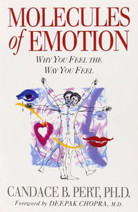 Molecules of Emotion : Why You Feel The Way You Feel - Candice B Pert