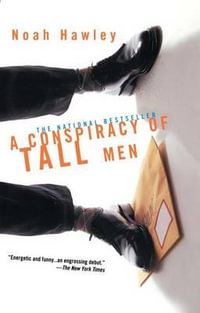 A Conspiracy of Tall Men - Noah Hawley