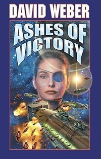 Ashes of Victory : Honor Harrington Series : Book 9 - David Weber
