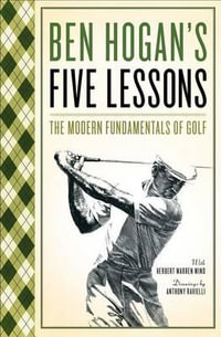 Five Lessons : The Modern Fundamentals of Golf - Ben Hogan