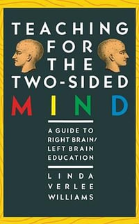 Teaching for the Two-Sided Mind : A Guide to Right Brain/Left Brain Education - Linda V Williams