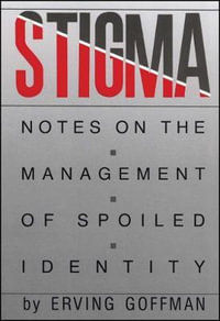 Stigma : Notes on the Management of Spoiled Identity - Erving Goffman