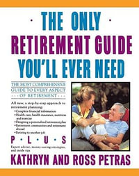 The Only Retirement Guide You'll Ever Need - Kathryn Petras